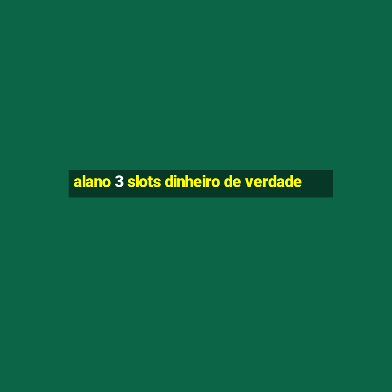 alano 3 slots dinheiro de verdade