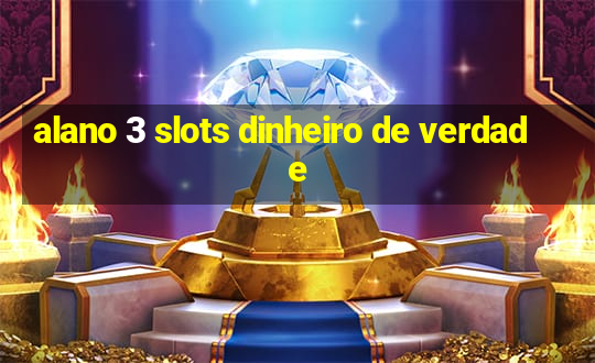 alano 3 slots dinheiro de verdade