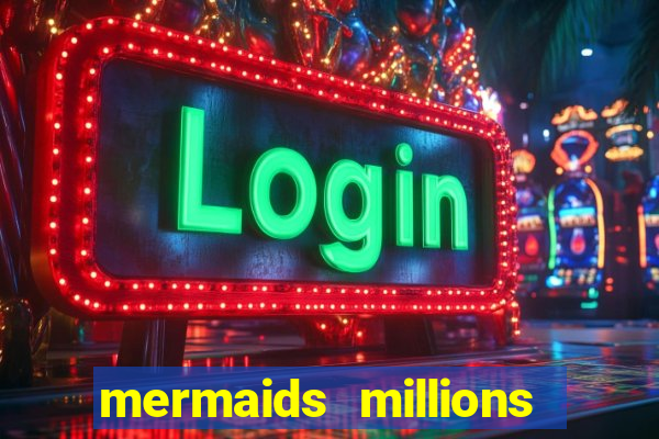 mermaids millions slot machine