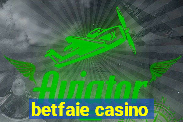 betfaie casino