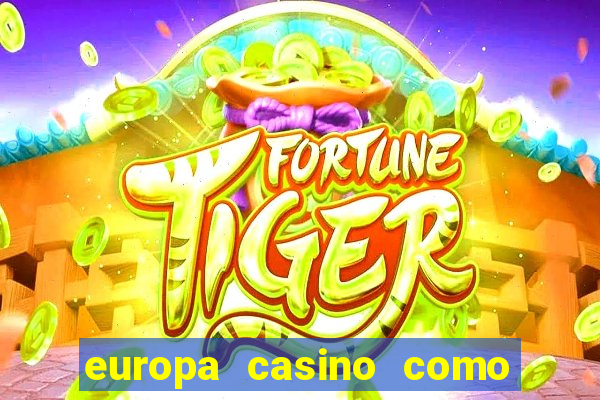 europa casino como sacar dinheiro