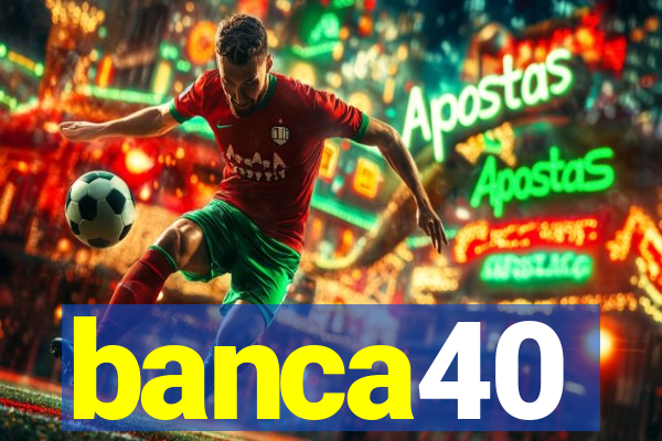 banca40