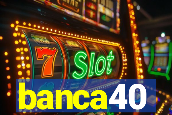 banca40