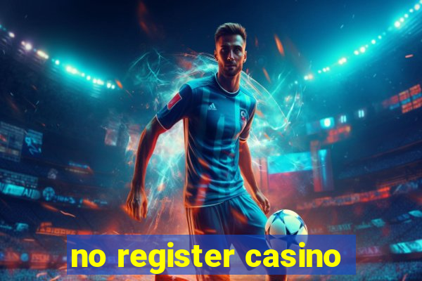 no register casino