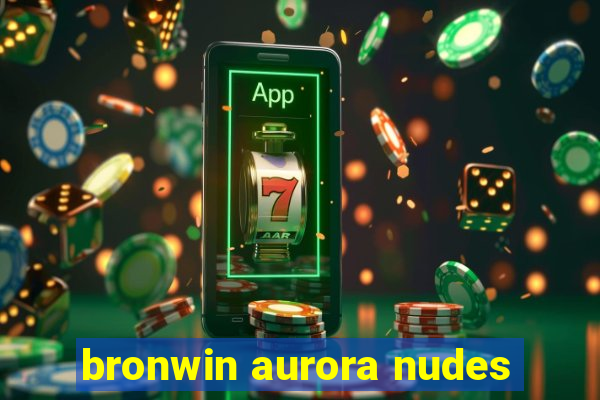 bronwin aurora nudes