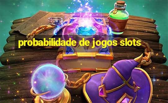 probabilidade de jogos slots