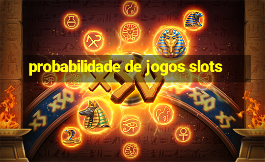 probabilidade de jogos slots