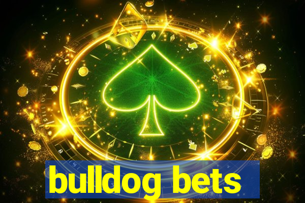 bulldog bets