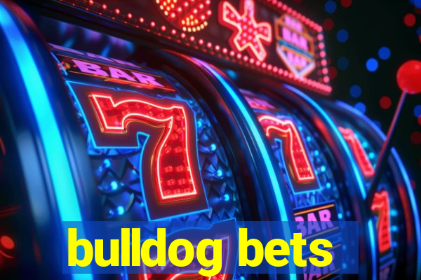 bulldog bets