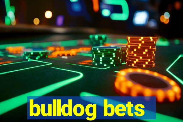 bulldog bets