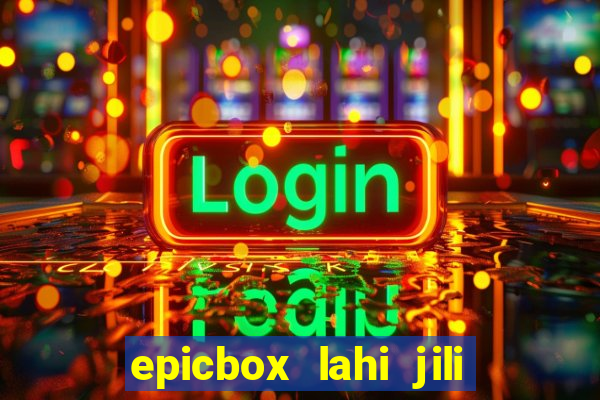 epicbox lahi jili fun sabong