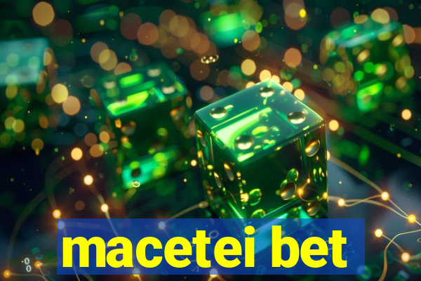 macetei bet