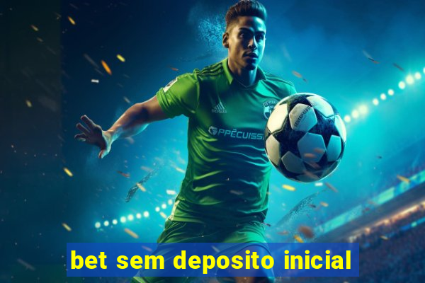 bet sem deposito inicial