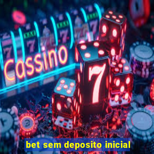 bet sem deposito inicial