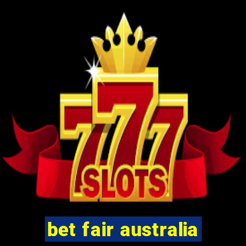 bet fair australia