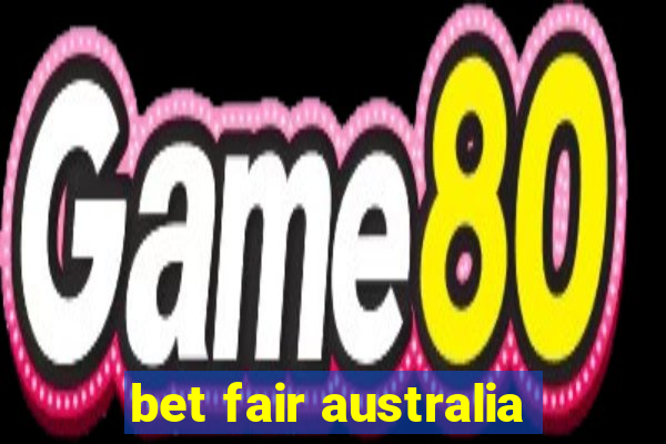 bet fair australia