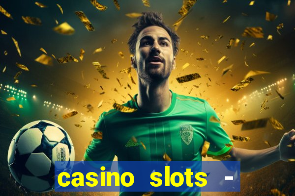 casino slots - jackpot slots download