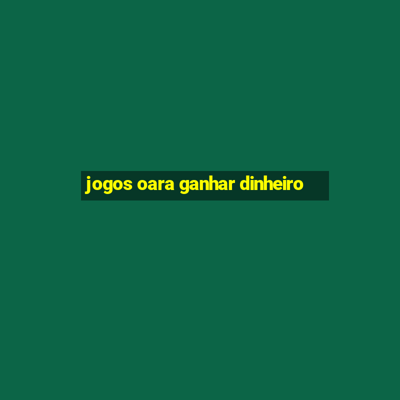 jogos oara ganhar dinheiro