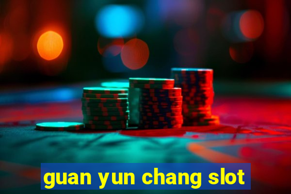 guan yun chang slot