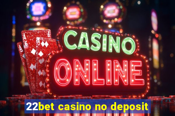 22bet casino no deposit