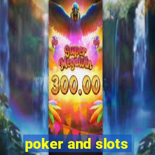 poker and slots