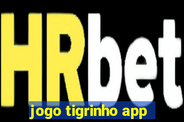 jogo tigrinho app