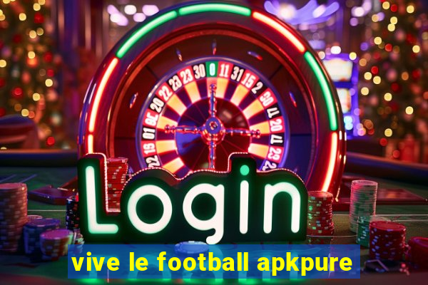 vive le football apkpure