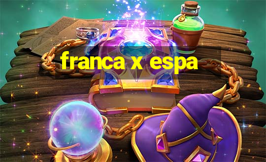 franca x espa