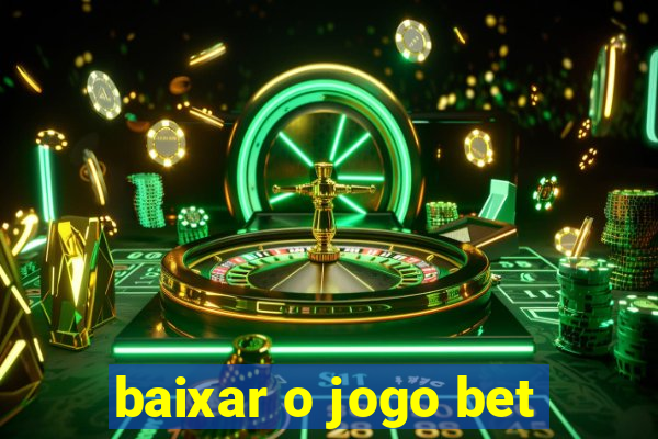 baixar o jogo bet