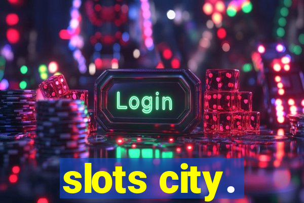 slots city.