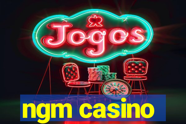 ngm casino