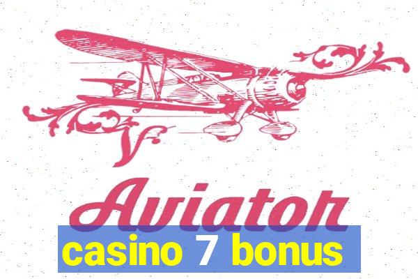 casino 7 bonus