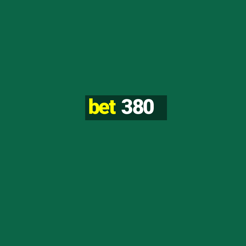 bet 380