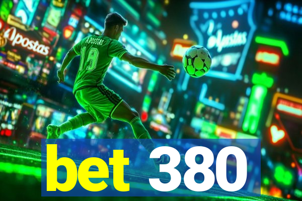 bet 380