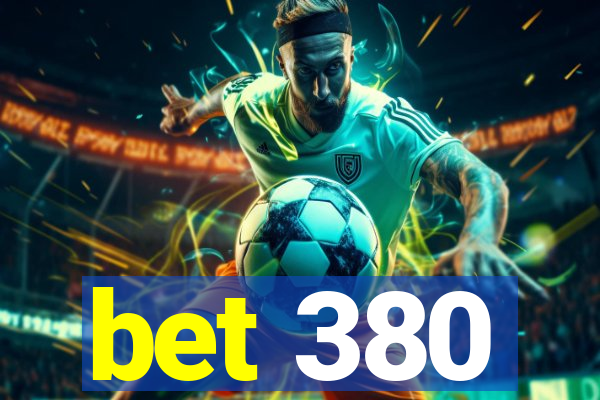 bet 380