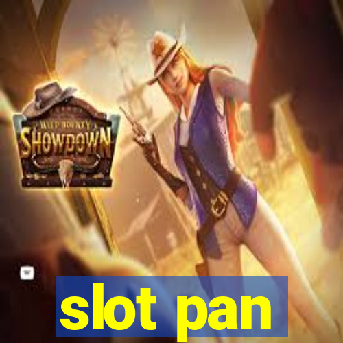 slot pan