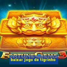 baixar jogo de tigrinho