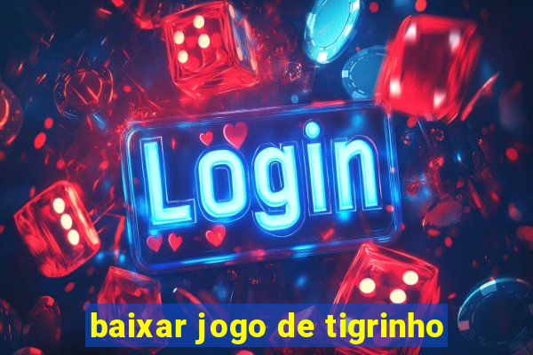 baixar jogo de tigrinho