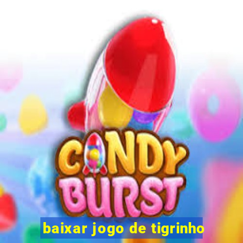 baixar jogo de tigrinho