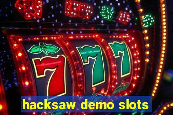 hacksaw demo slots