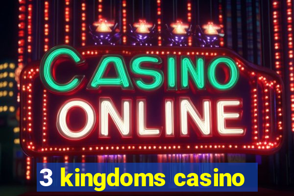 3 kingdoms casino