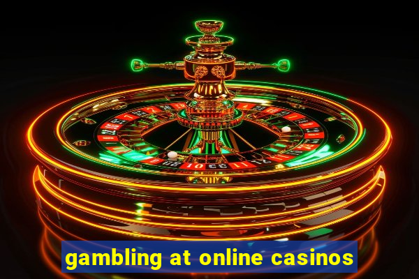 gambling at online casinos