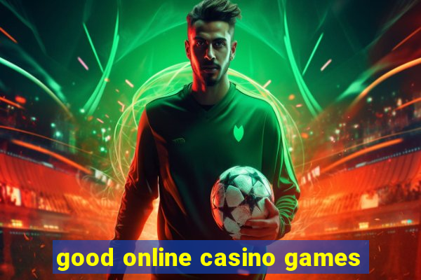 good online casino games