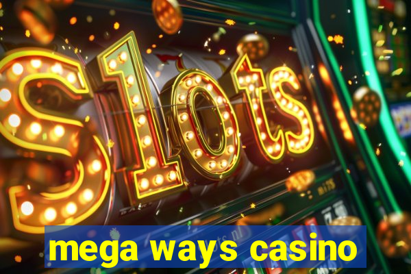 mega ways casino