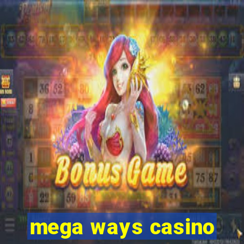 mega ways casino