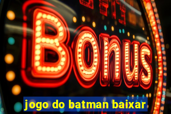 jogo do batman baixar