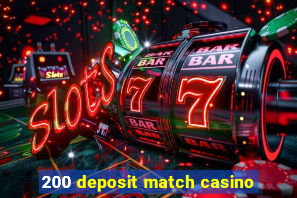 200 deposit match casino