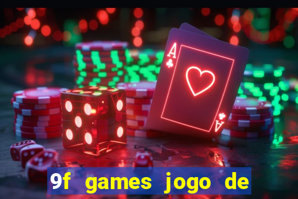 9f games jogo de ganhar dinheiro