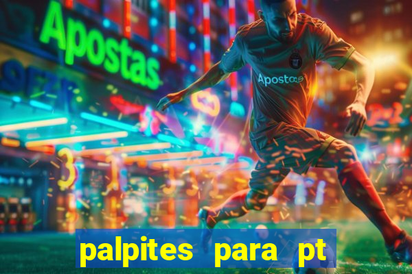 palpites para pt de hoje