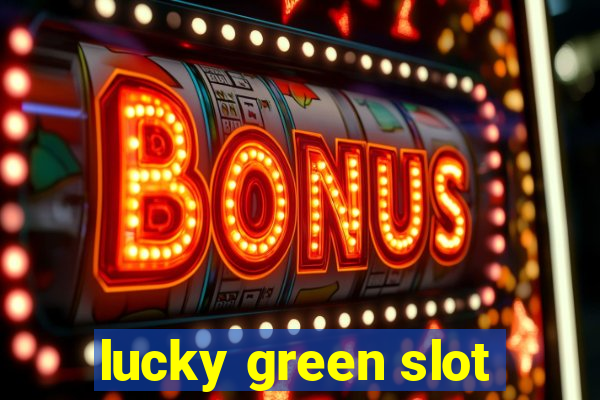 lucky green slot